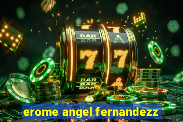 erome angel fernandezz